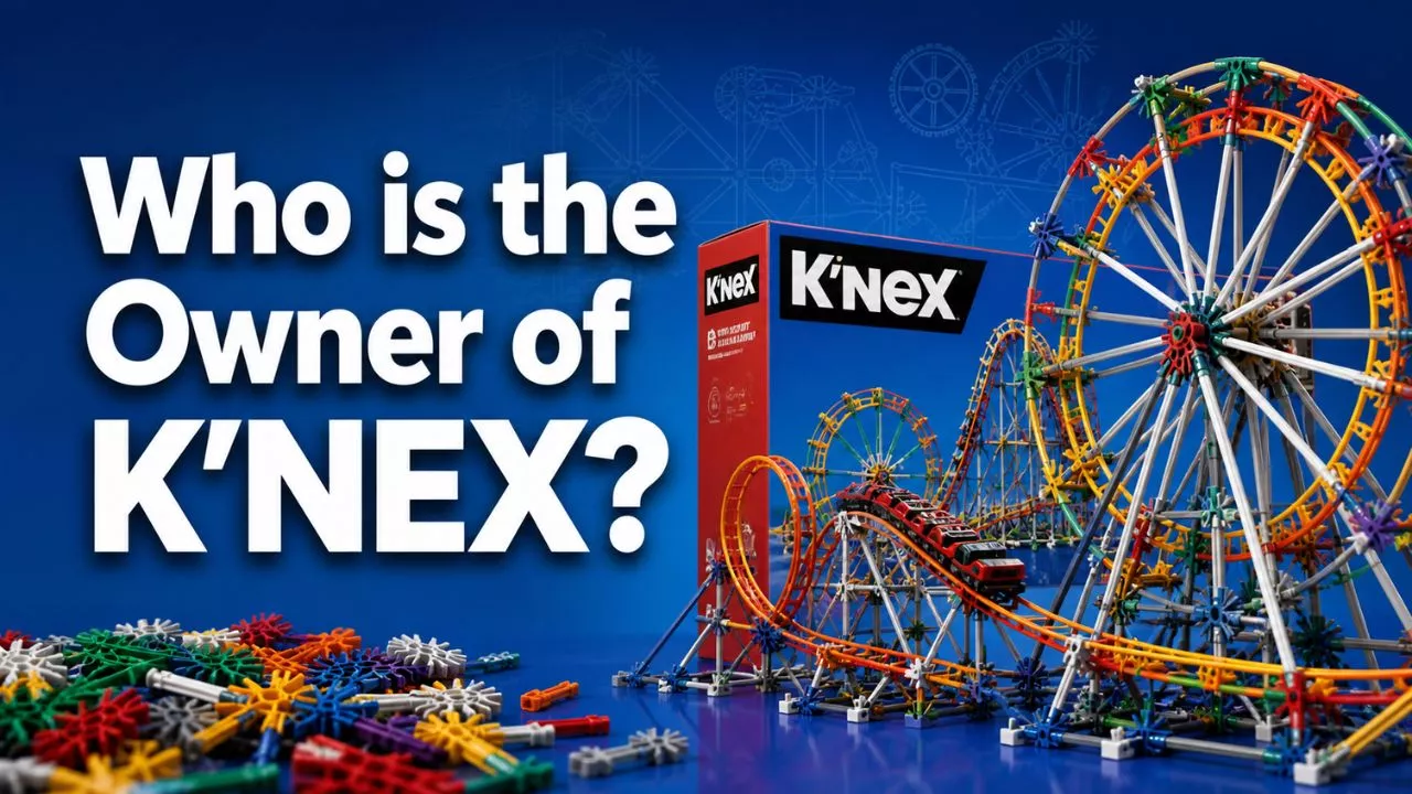 Who Owns K'NEX_ From Joel Glickman's Family Business to Basic Fun (2026)