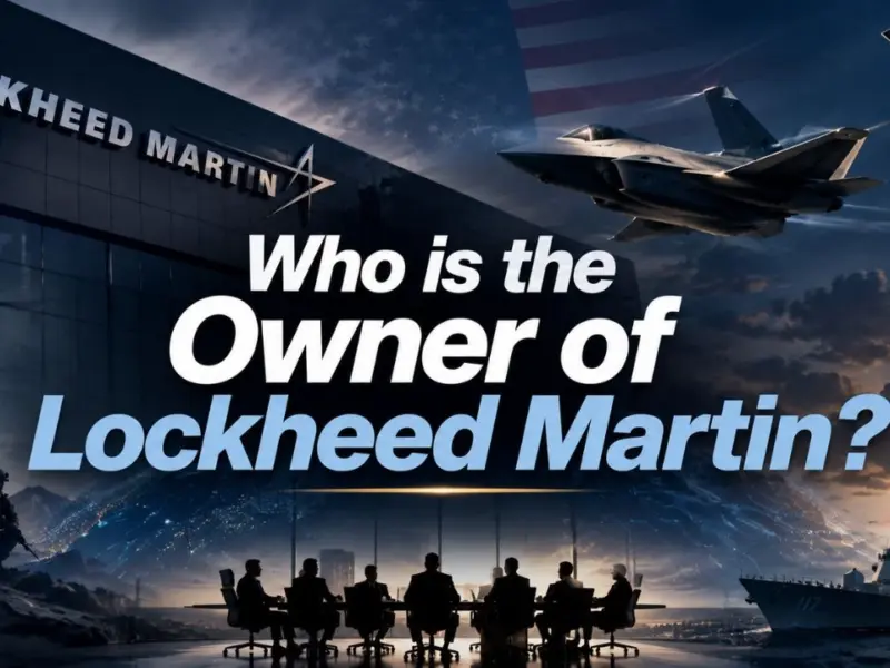 Who Owns Lockheed Martin? The Full Story of America’s Largest Defense Contractor (2026)