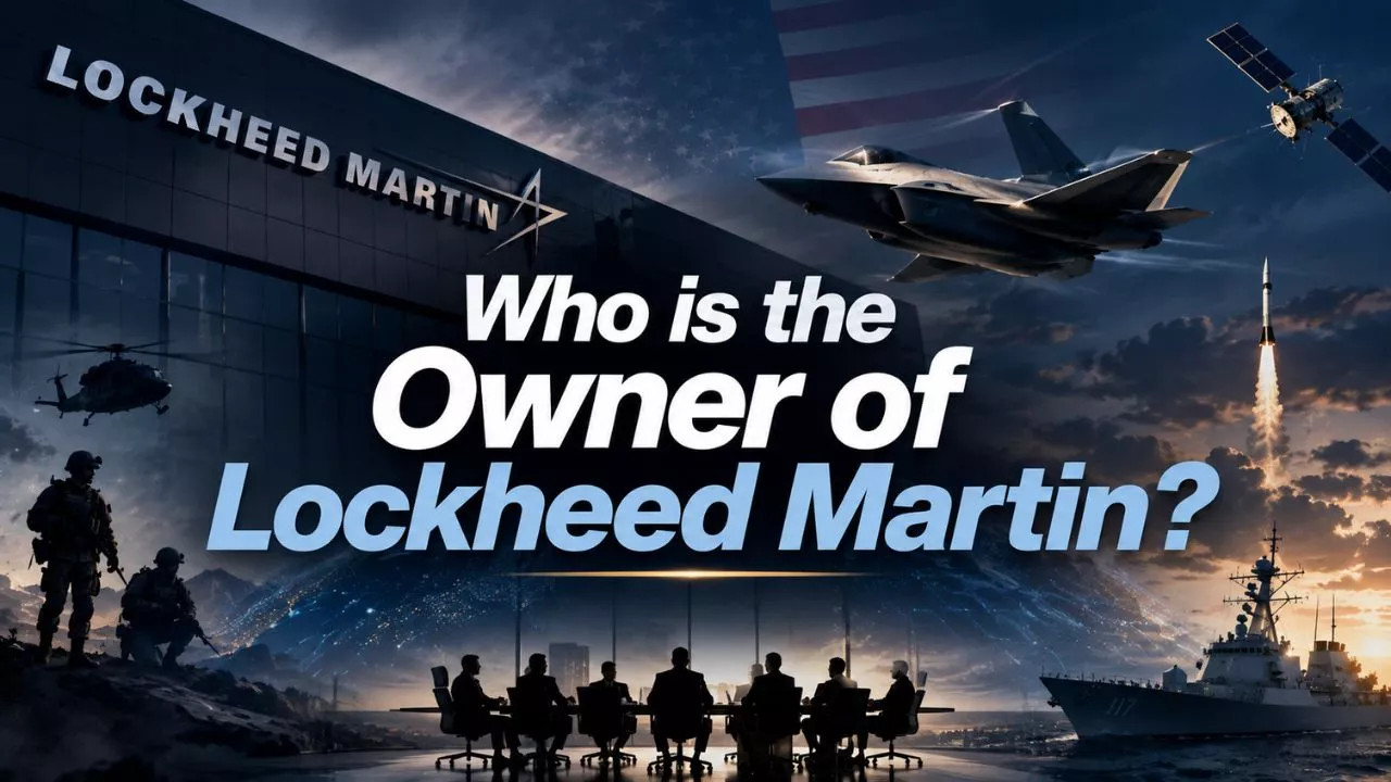 Who Owns Lockheed Martin_ The Full Story of America's Largest Defense Contractor (2026)