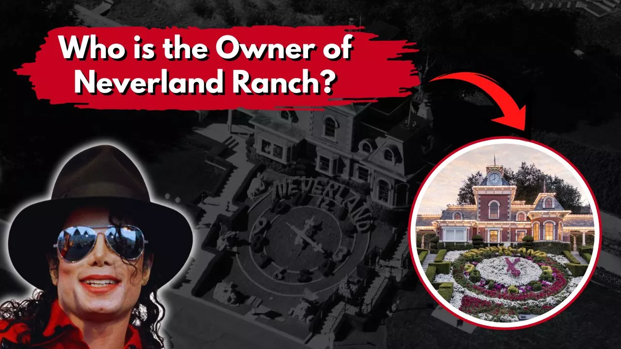 Who Owns Neverland Ranch_ The Full Ownership Story Behind Michael Jackson's Legendary Estate (2026)