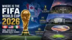 Where Is the FIFA World Cup 2026 Final Final, Semifinals & Opening Match Venues