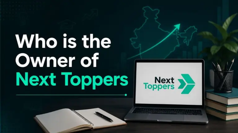 Who Is the Owner of Next Toppers Complete Story Behind India's Rising EdTech Platform (2026)