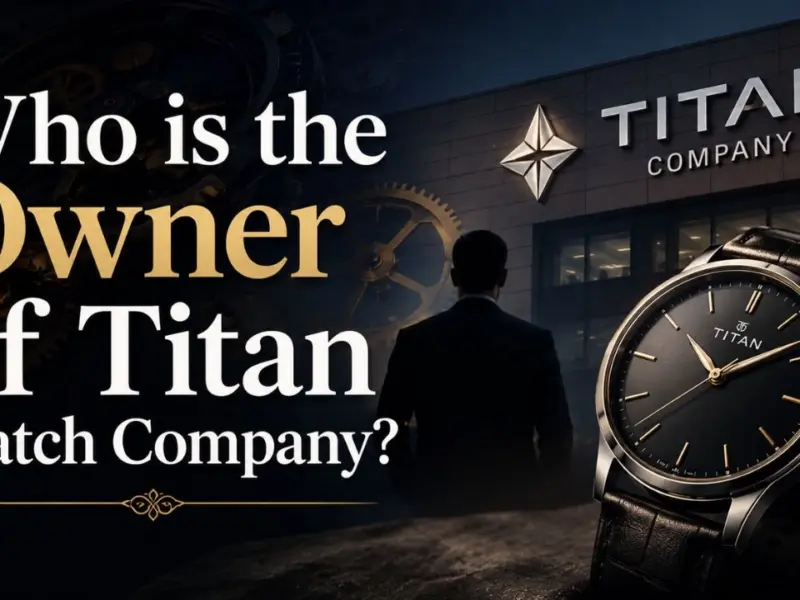 Who Is the Owner of Titan Watch Company? Full Ownership Story (2026)