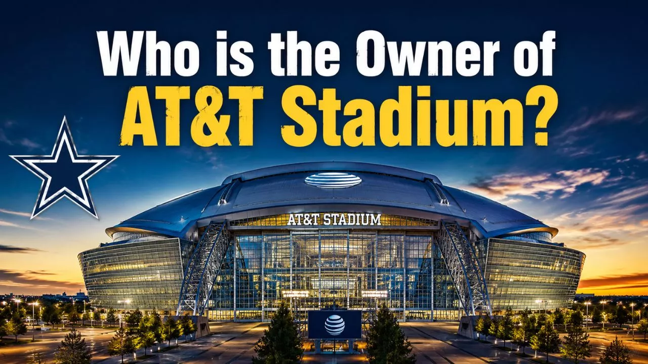 Who Owns AT&T Stadium The Complete Ownership Story (2026)