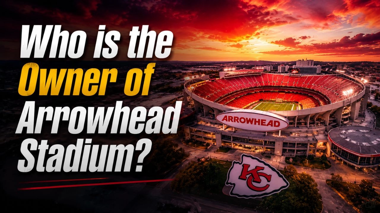 Who Owns Arrowhead Stadium The Complete Ownership Story (2026)