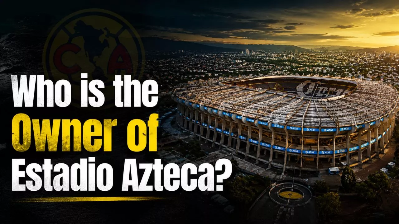 Who Owns Estadio Azteca_ The Complete Ownership Story (2026)