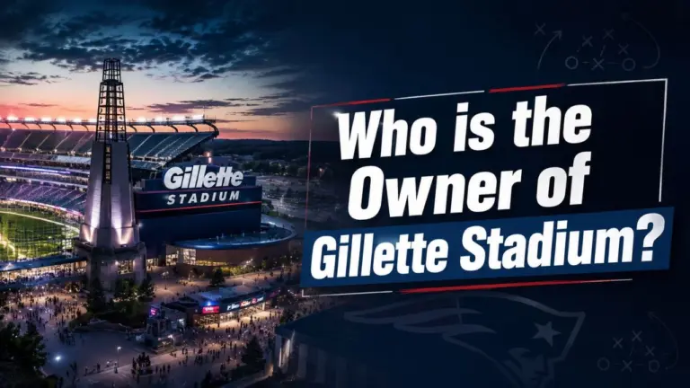 Who Owns Gillette Stadium The Complete Ownership Story (2026)