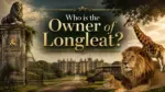 Who Owns Longleat The Full Ownership Story Behind Britain's Most Famous Safari Estate (2026)