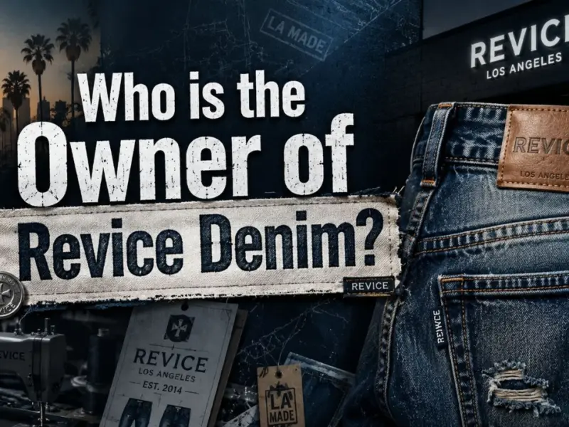 Who Owns Revice Denim? The Full Story Behind the LA-Made Denim Brand (2026)