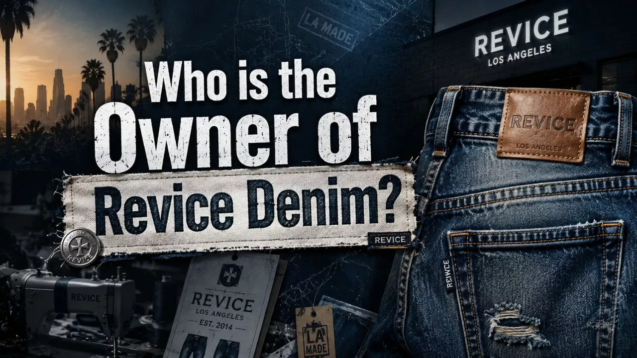 Who Owns Revice Denim The Full Story Behind the LA-Made Denim Brand (2026)