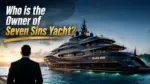 Who Owns Seven Sins Yacht Full Ownership Story, Specs and Everything You Need to Know (2026)