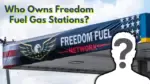 Who Owns Freedom Fuel Gas Stations in 2026