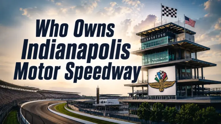 Who Owns Indianapolis Motor Speedway The Complete Ownership Story (2026)