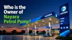 Who Owns Nayara Petrol Pump The Full Ownership Story Behind India's Largest Private Fuel Network (2026)