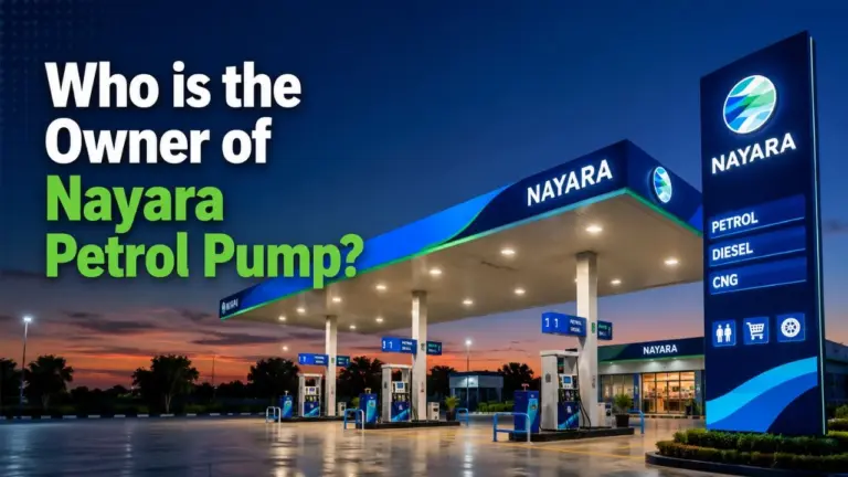 Who Owns Nayara Petrol Pump The Full Ownership Story Behind India's Largest Private Fuel Network (2026)