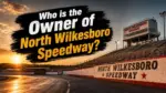 Who Owns North Wilkesboro Speedway The Full Ownership Story Behind NASCAR's Greatest Comeback