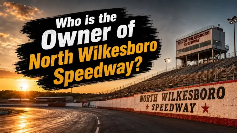 Who Owns North Wilkesboro Speedway The Full Ownership Story Behind NASCAR's Greatest Comeback