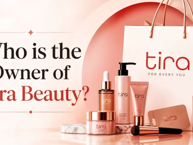Who Owns Tira Beauty? The Complete Ownership Story Behind India’s Fastest-Growing Beauty Brand (2026)