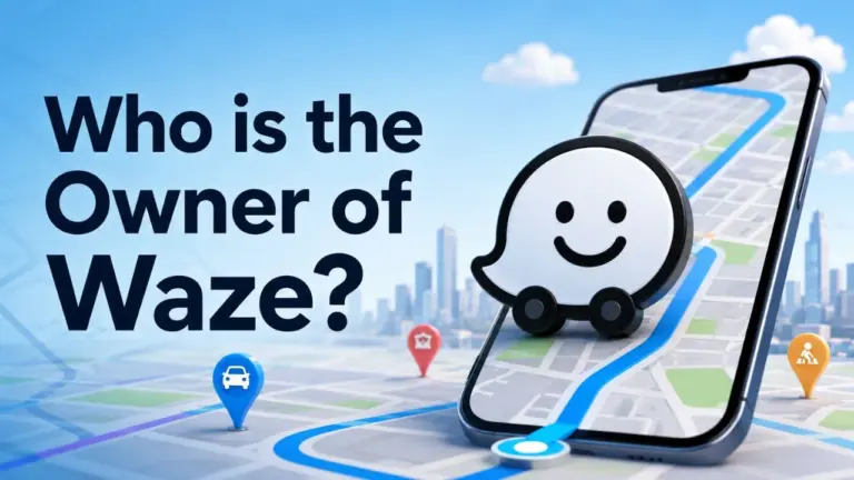 Who Owns Waze The Complete Ownership Story Behind the World's Most Popular Navigation App (2026)