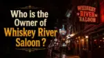 Who Owns Whiskey River Saloon in Nashville Everything We Know (2026)