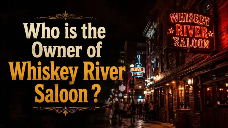 Who Owns Whiskey River Saloon in Nashville Everything We Know (2026)