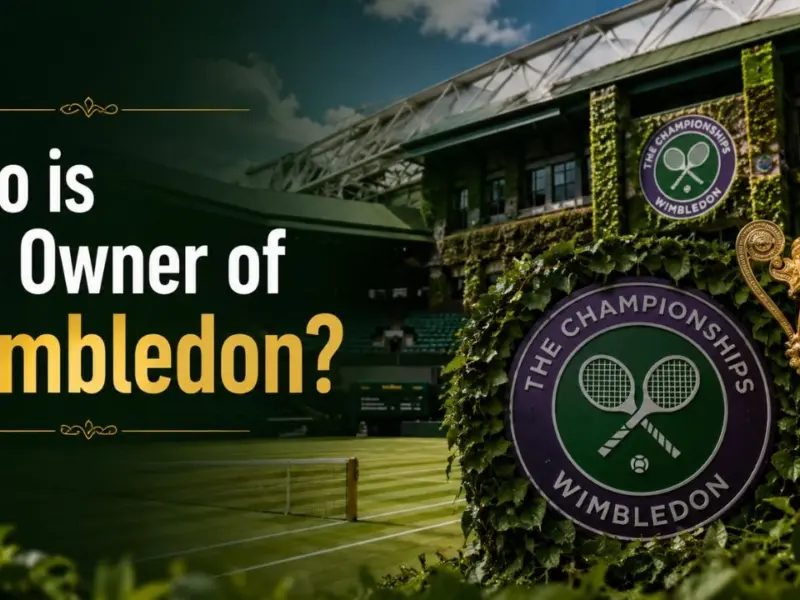 Who Owns Wimbledon? The Complete Ownership Story Behind the World’s Most Prestigious Tennis Tournament (2026)