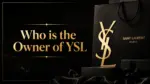 Who Is the Owner of YSL The Complete Ownership Story Behind One of Fashion's Most Iconic Brands (2026)