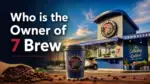 Who Owns 7 Brew The Full Ownership Story Behind America's Fastest-Growing Coffee Chain (2026)