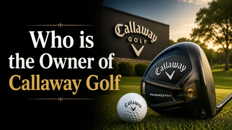 Who Owns Callaway Golf The Complete Ownership Story (2026)