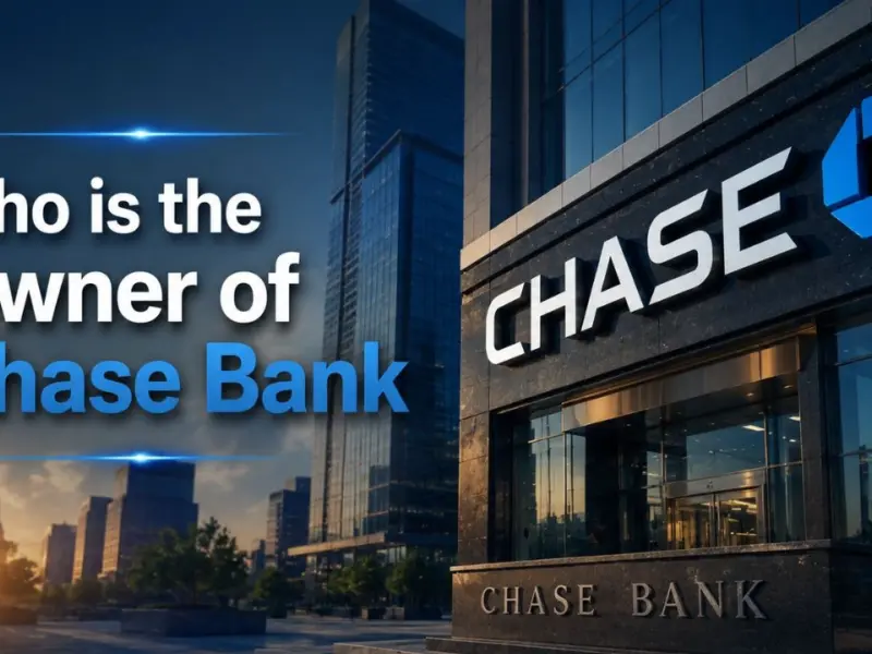 Who Owns Chase Bank? The Complete Ownership Story Behind America’s Biggest Bank (2026)