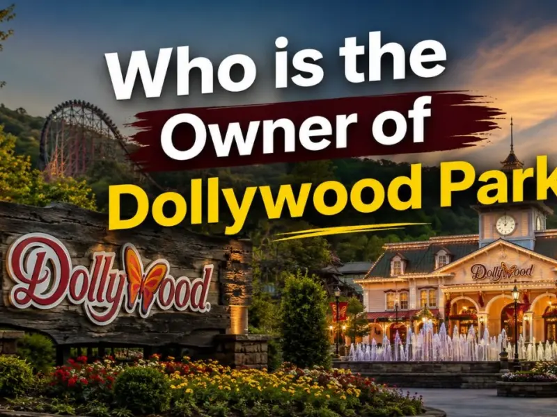 Who Owns Dollywood Park? The Complete Ownership Story (2026)