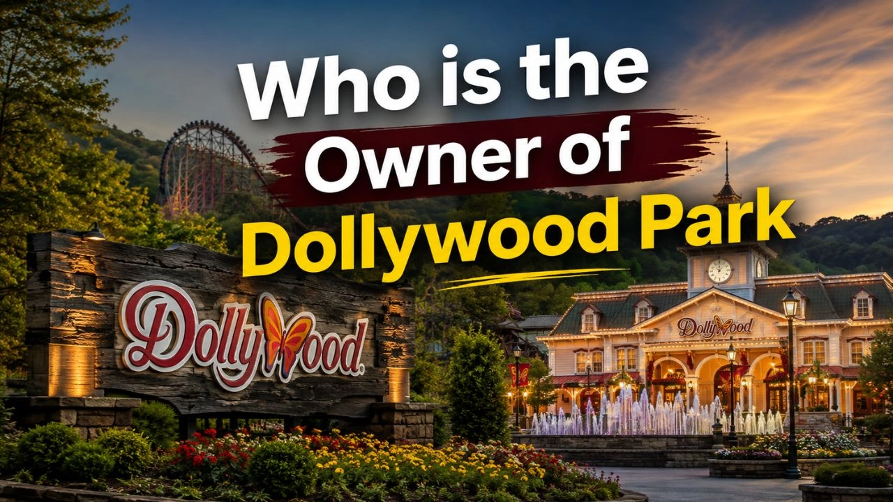 Who Owns Dollywood Park The Complete Ownership Story (2026)
