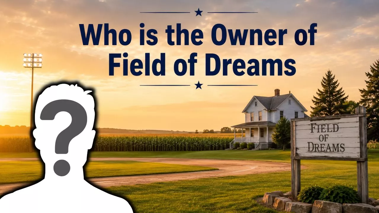 Who Owns Field of Dreams The Complete Ownership Story Behind Baseball's Most Magical Place (2026)