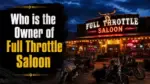 Who Owns Full Throttle Saloon The Complete Ownership Story Behind the World's Largest Biker Bar (2026)