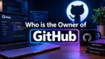 Who Owns GitHub The Complete Story Behind the World's Largest Code Platform (2026)