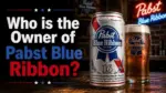 Who Owns Pabst Blue Ribbon The Complete Ownership Story Behind America's Most Iconic Beer (2026)