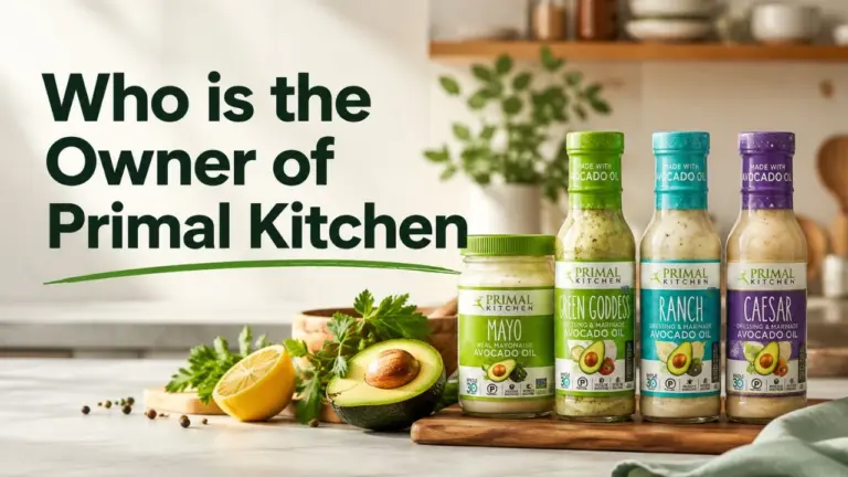 Who Owns Primal Kitchen The Full Ownership Story Behind the Healthy Condiment Brand (2026)