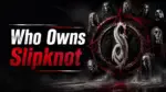 Who Owns Slipknot The Complete Ownership Story Behind Metal's Most Iconic Band (2026)