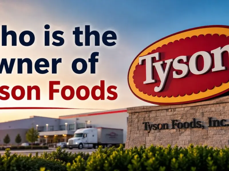 Who Owns Tyson Foods? The Complete Ownership Story Behind America’s Biggest Meat Company (2026)