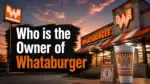 Who Owns Whataburger The Complete Ownership Story (2026)