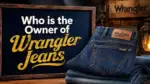 Who Owns Wrangler Jeans The Complete Ownership Story (2026)