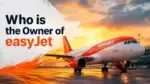 Who Owns easyJet The Complete Ownership Story — Including the Bombshell £5.7 Billion Takeover (2026)