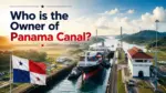 Who Owns the Panama Canal The Complete Ownership Story (2026)