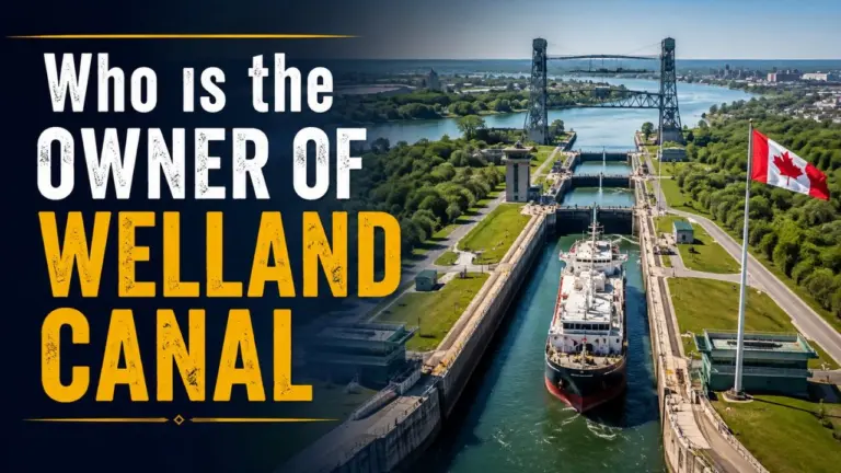 Who Owns the Welland Canal The Complete Ownership and History Guide (2026)