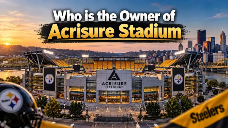 Who Owns Acrisure Stadium The Complete Ownership Story (2026)