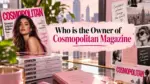 Who Owns Cosmopolitan Magazine The Complete Ownership Story (2026)