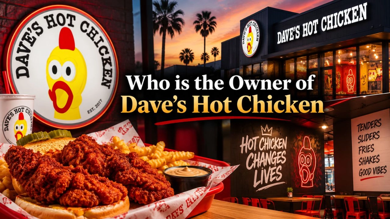Who Owns Dave's Hot Chicken The Complete Ownership Story (2026)