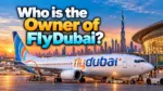 Who Owns FlyDubai The Complete Ownership Story (2026)