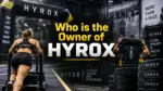 Who Owns HYROX The Complete Ownership Story Behind the World's Fastest-Growing Fitness Race (2026)