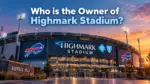Who Owns Highmark Stadium The Complete Ownership Story Behind the NFL's Newest Venue (2026)